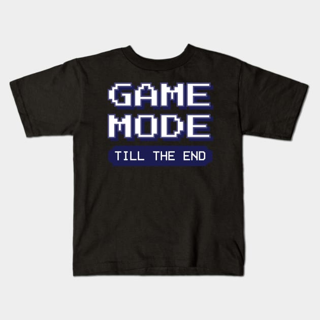 Game Mode until Game Over Hardcore Gamer Video Games Kids T-Shirt by deificusArt